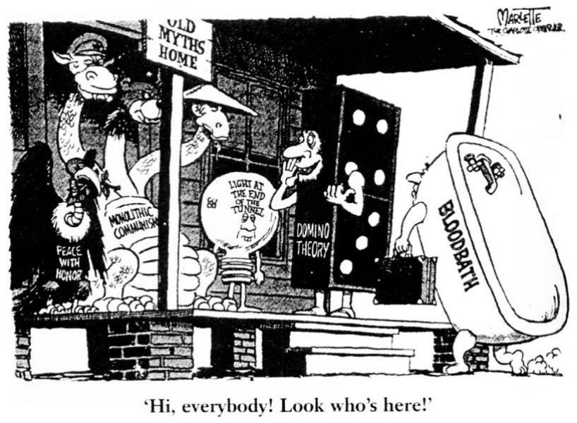 1975 m. amerikiečių karikatūra „Hi, everybody! Look who's here!“: prie „Senų mitų namo“ stovi „Garbinga taika“, „Monolitinis komunizmas“, „Šviesa tunelio gale“, „Domino teorija“, ateina „Skerdynės“