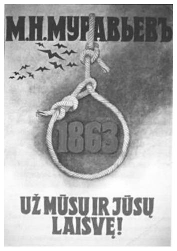 Plakatas: užrašas „М. Н. Муравьевъ“, kartuvių kilpa su data 1863 ir šūkis „Už mūsų ir jūsų laisvę!“
